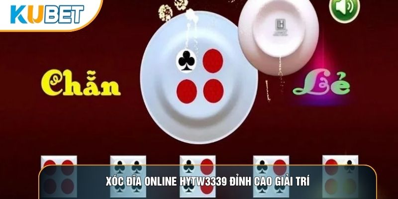Xóc đĩa online hytw3339 đỉnh cao giải trí
